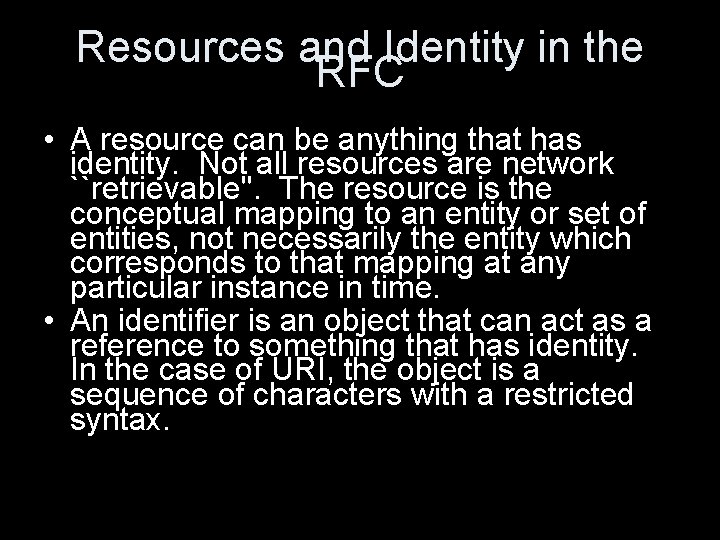 Resources and Identity in the RFC • A resource can be anything that has