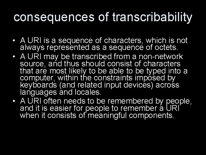 consequences of transcribability • A URI is a sequence of characters, which is not