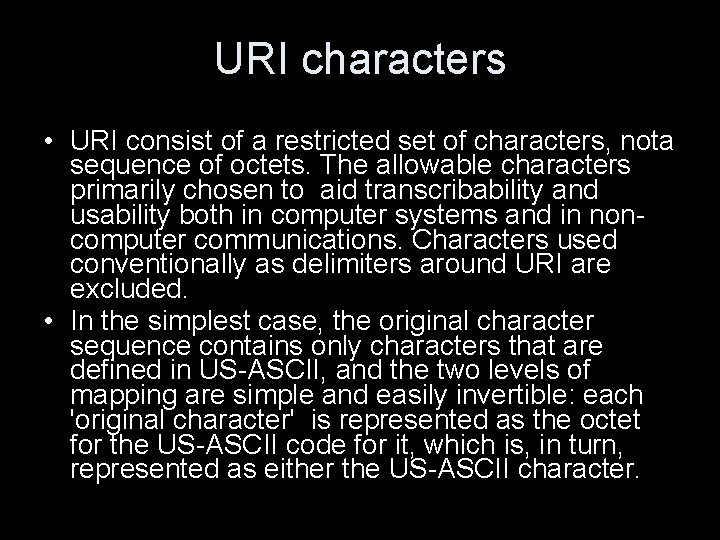 URI characters • URI consist of a restricted set of characters, nota sequence of