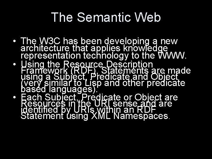 The Semantic Web • The W 3 C has been developing a new architecture