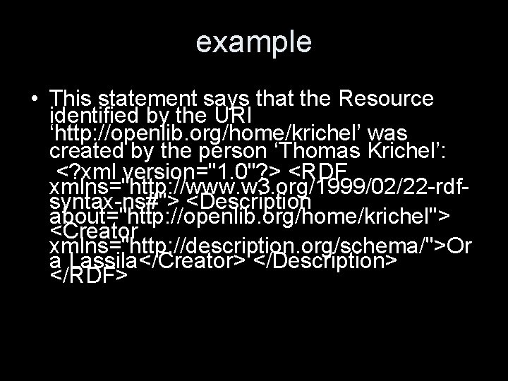 example • This statement says that the Resource identified by the URI ‘http: //openlib.