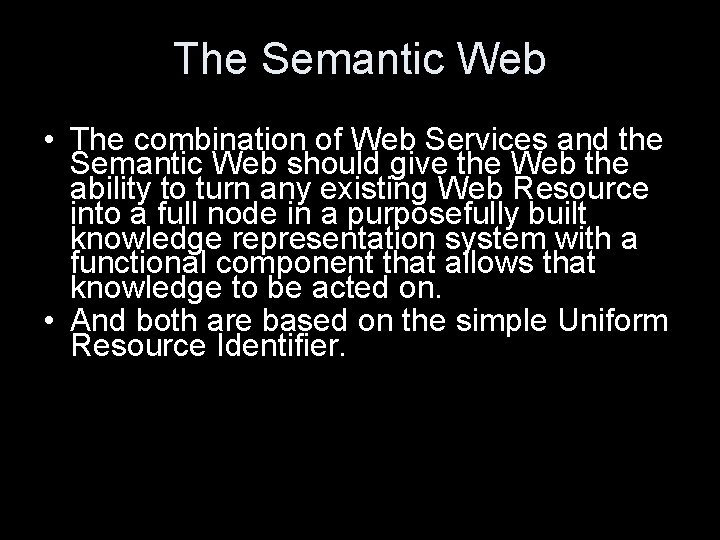The Semantic Web • The combination of Web Services and the Semantic Web should