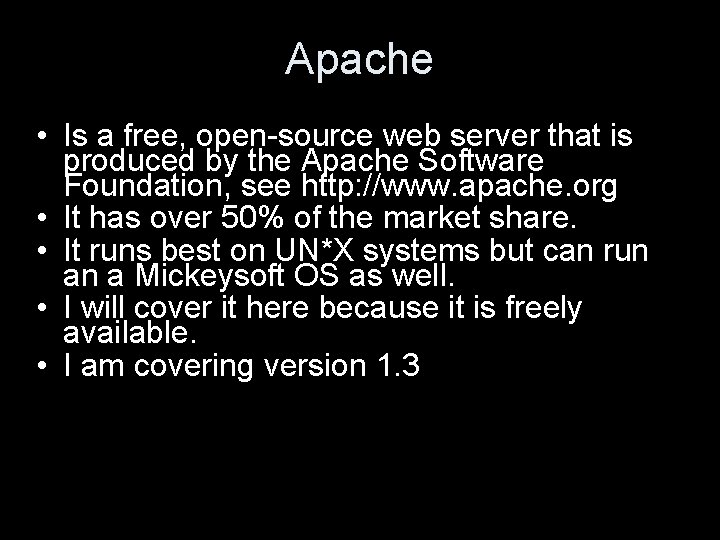 Apache • Is a free, open-source web server that is produced by the Apache