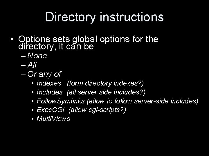 Directory instructions • Options sets global options for the directory, it can be –