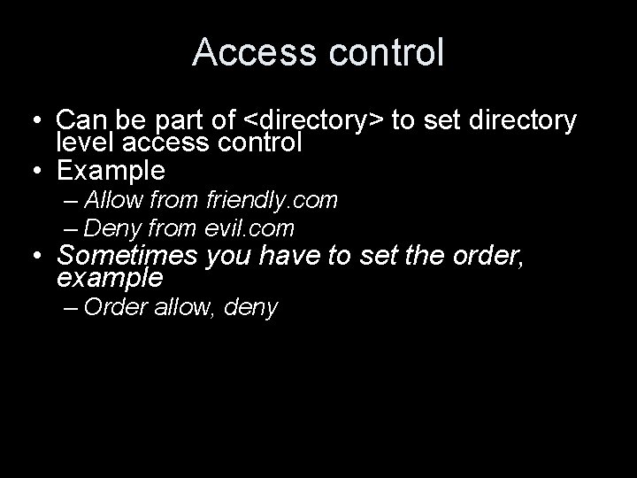 Access control • Can be part of <directory> to set directory level access control