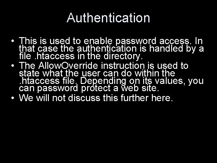 Authentication • This is used to enable password access. In that case the authentication