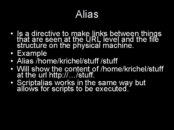 Alias • Is a directive to make links between things that are seen at