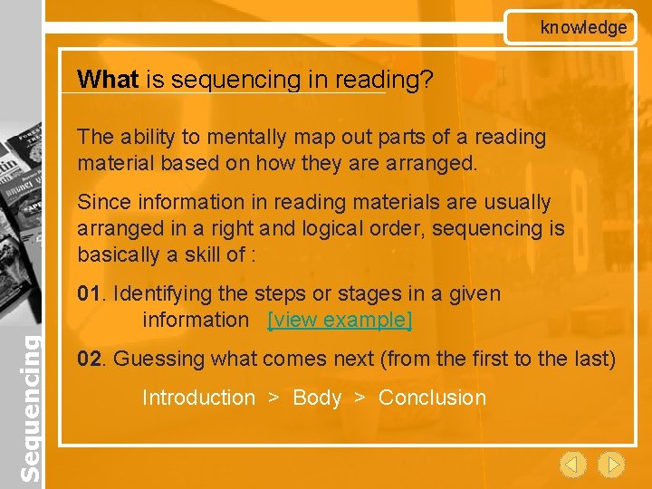 knowledge What is sequencing in reading? The ability to mentally map out parts of
