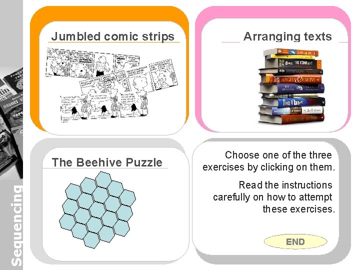 Jumbled comic strips Sequencing The Beehive Puzzle Arranging texts Choose one of the three