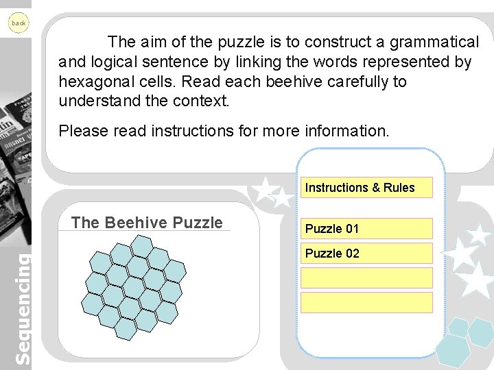 back The aim of the puzzle is to construct a grammatical and logical sentence
