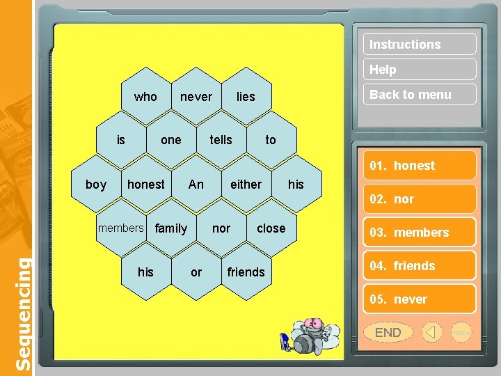 Instructions Help who is never one Back to menu lies tells to 01. honest