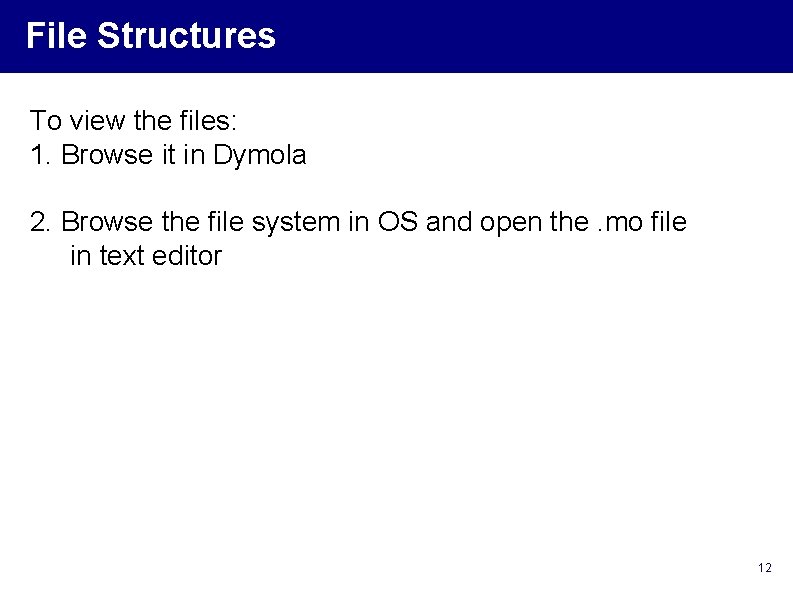 File Structures To view the files: 1. Browse it in Dymola 2. Browse the File Structures To view the files: 1. Browse it in Dymola 2. Browse the