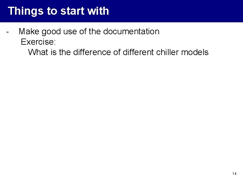 Things to start with - Make good use of the documentation Exercise: What is Things to start with - Make good use of the documentation Exercise: What is