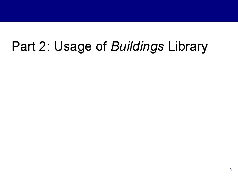 Part 2: Usage of Buildings Library 9 Part 2: Usage of Buildings Library 9