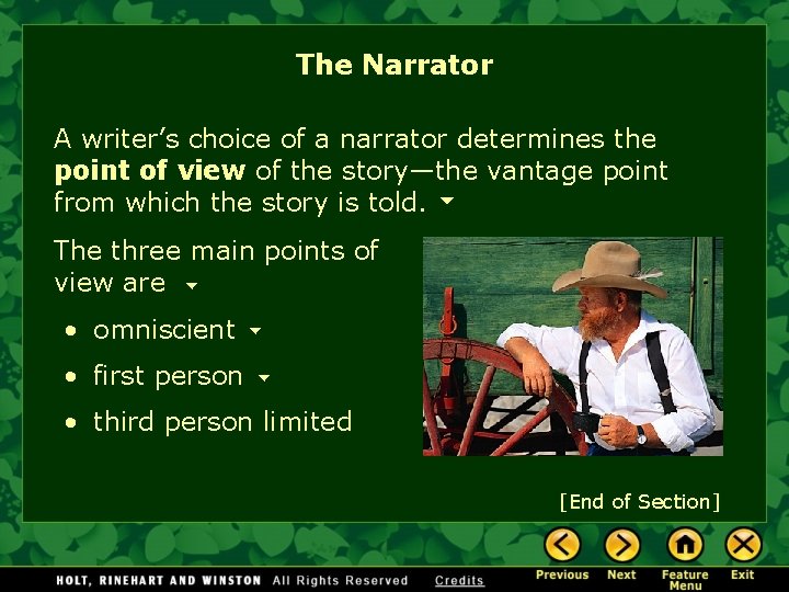 The Narrator A writer’s choice of a narrator determines the point of view of