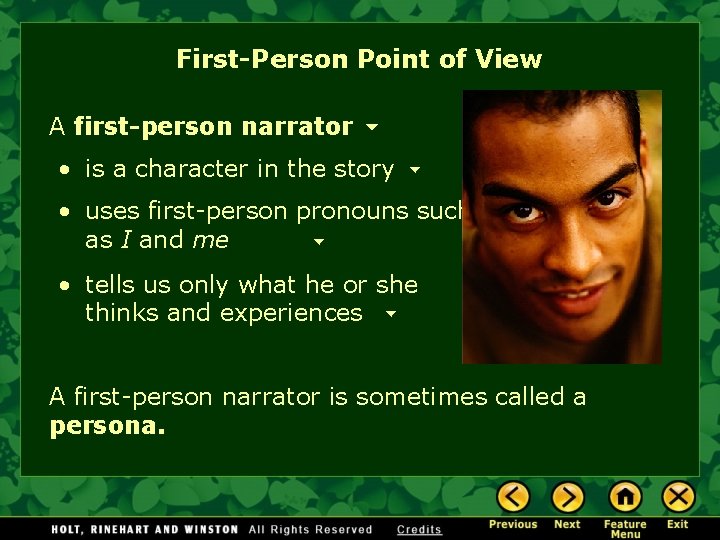 First-Person Point of View A first-person narrator • is a character in the story