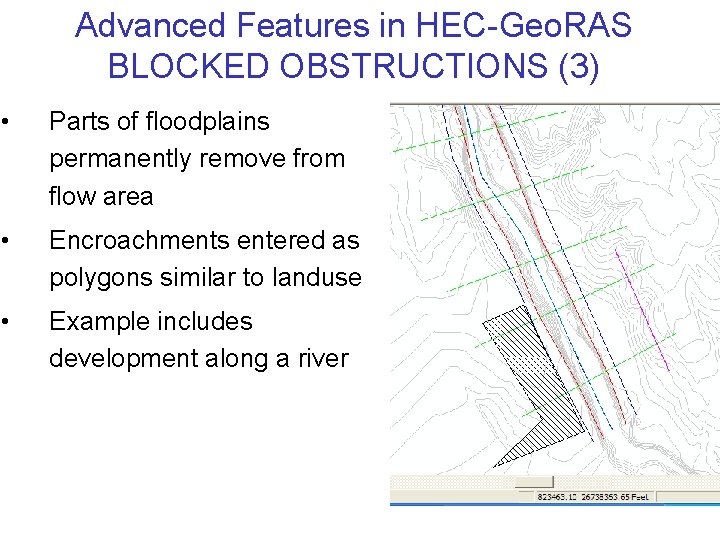 Advanced Features in HEC-Geo. RAS BLOCKED OBSTRUCTIONS (3) • Parts of floodplains permanently remove