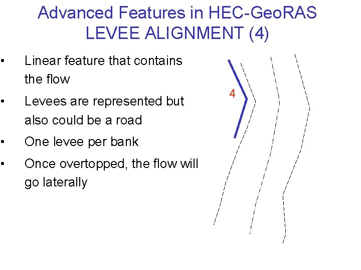 Advanced Features in HEC-Geo. RAS LEVEE ALIGNMENT (4) • Linear feature that contains the