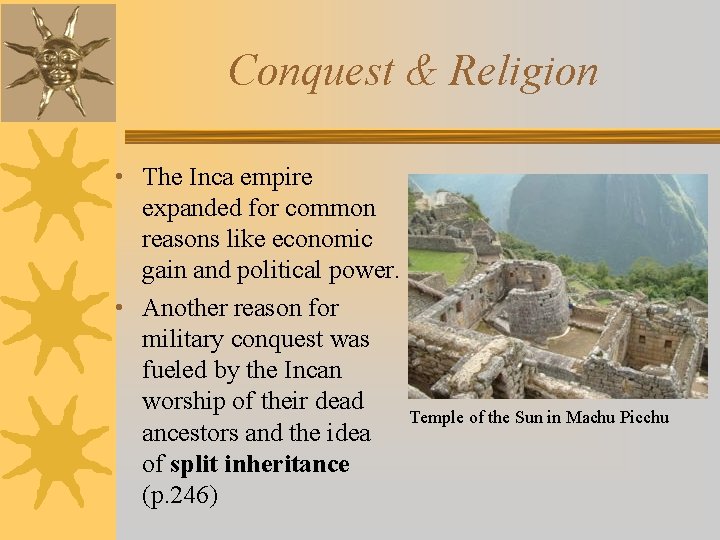 Conquest & Religion • The Inca empire expanded for common reasons like economic gain