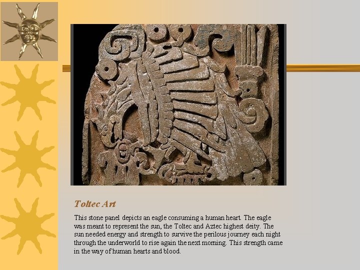 Toltec Art This stone panel depicts an eagle consuming a human heart. The eagle