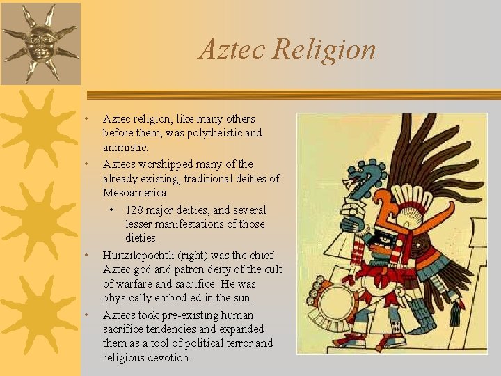 Aztec Religion • • Aztec religion, like many others before them, was polytheistic and