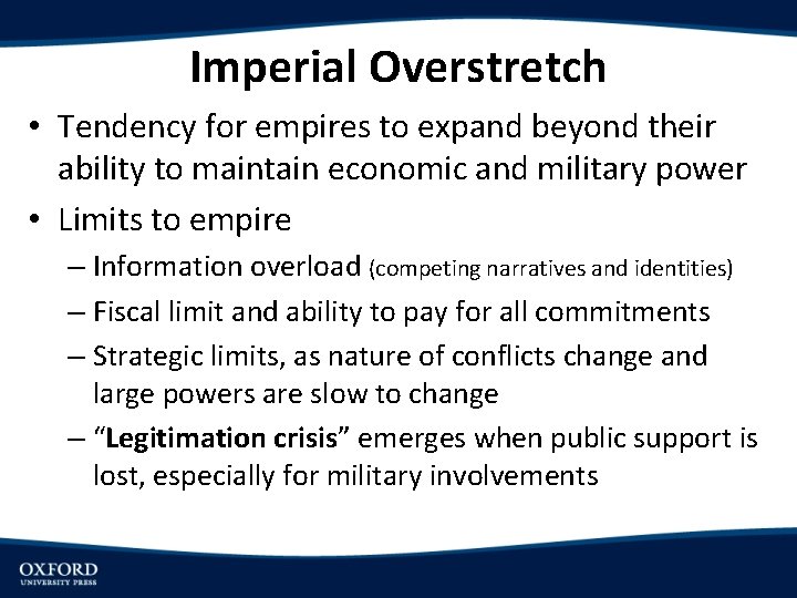 Imperial Overstretch • Tendency for empires to expand beyond their ability to maintain economic