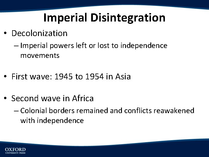 Imperial Disintegration • Decolonization – Imperial powers left or lost to independence movements •