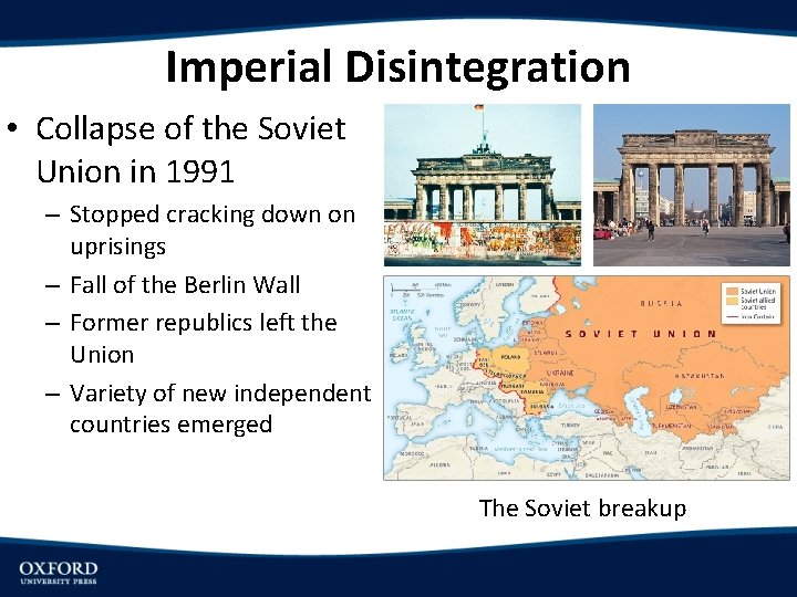 Imperial Disintegration • Collapse of the Soviet Union in 1991 – Stopped cracking down