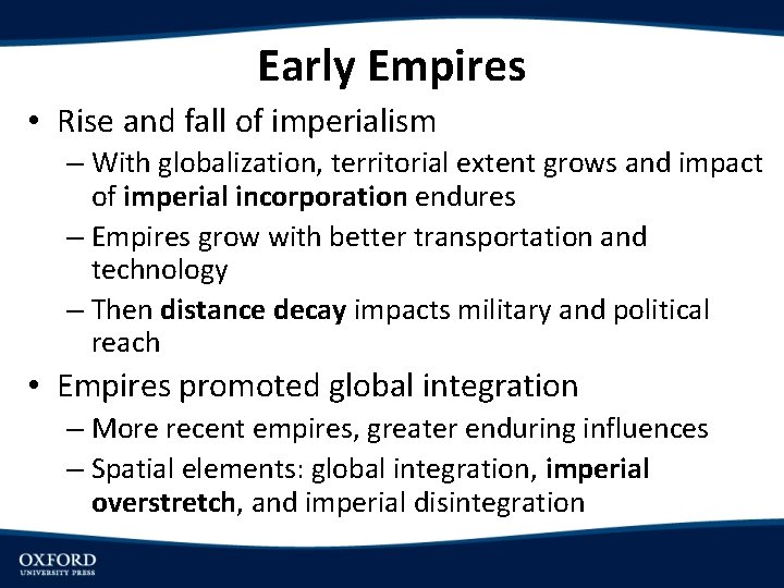 Early Empires • Rise and fall of imperialism – With globalization, territorial extent grows