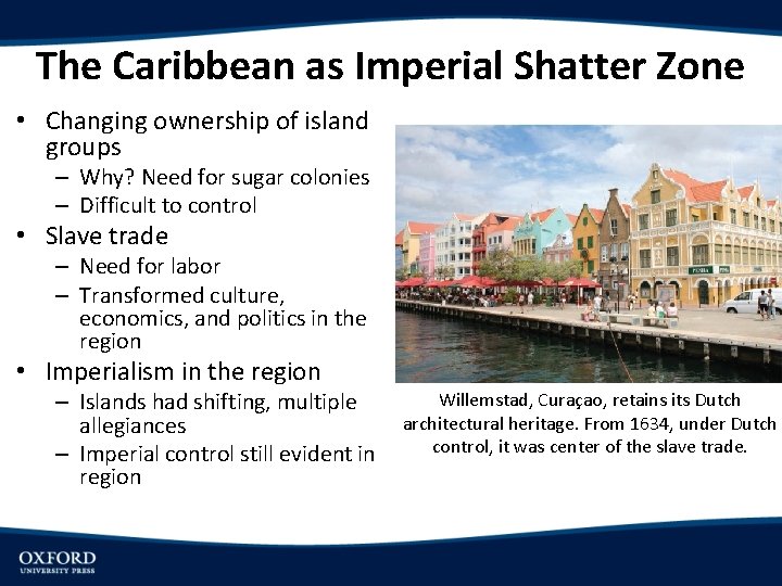 The Caribbean as Imperial Shatter Zone • Changing ownership of island groups – Why?