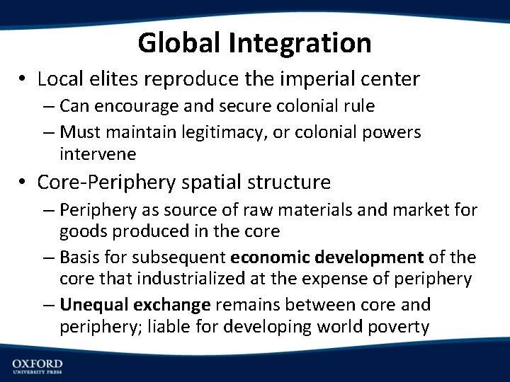Global Integration • Local elites reproduce the imperial center – Can encourage and secure