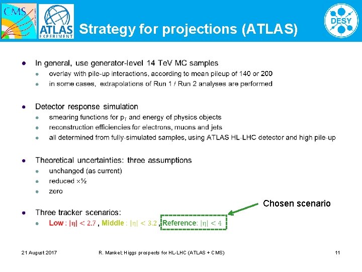 Strategy for projections (ATLAS) l Chosen scenario 21 August 2017 R. Mankel; Higgs prospects