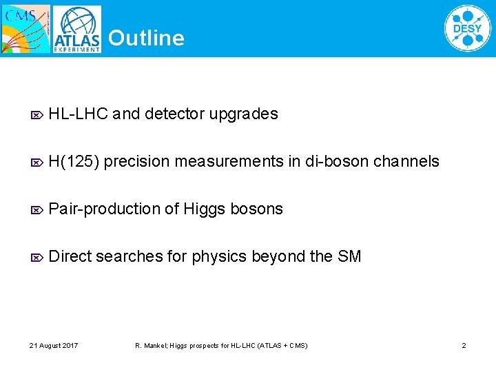 Outline HL-LHC and detector upgrades H(125) precision measurements in di-boson channels Pair-production of Higgs