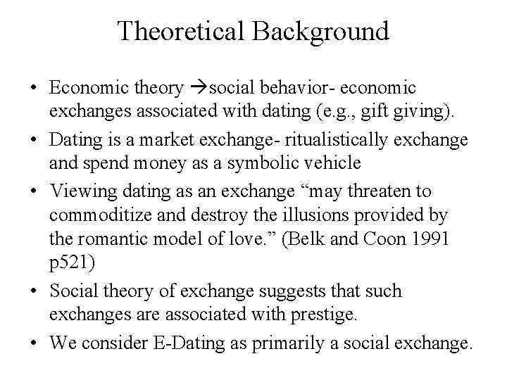 Theoretical Background • Economic theory social behavior- economic exchanges associated with dating (e. g. Theoretical Background • Economic theory social behavior- economic exchanges associated with dating (e. g.