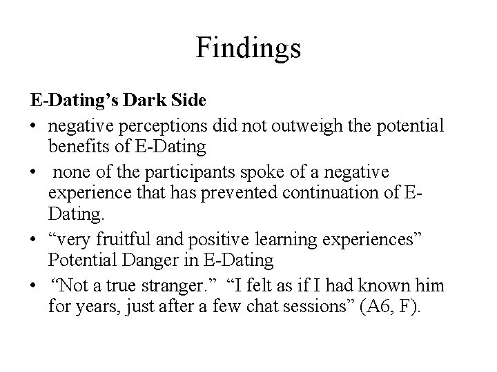 Findings E-Dating’s Dark Side • negative perceptions did not outweigh the potential benefits of Findings E-Dating’s Dark Side • negative perceptions did not outweigh the potential benefits of