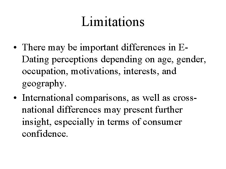 Limitations • There may be important differences in EDating perceptions depending on age, gender, Limitations • There may be important differences in EDating perceptions depending on age, gender,