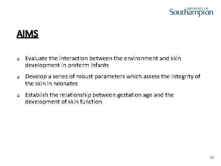 AIMS q q q Evaluate the interaction between the environment and skin development in