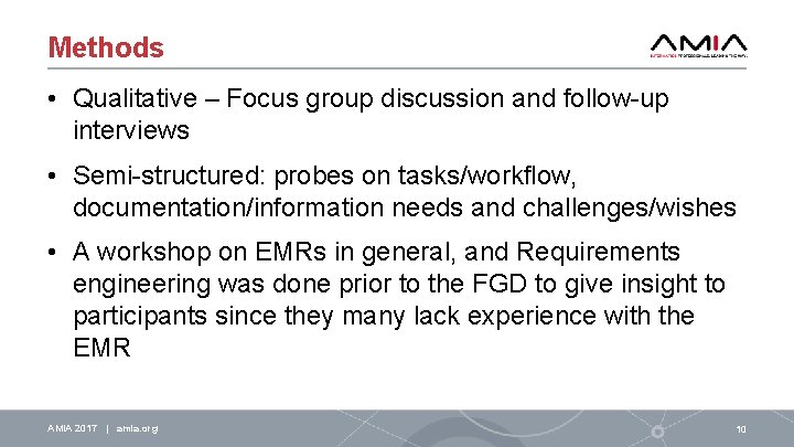 Methods • Qualitative – Focus group discussion and follow-up interviews • Semi-structured: probes on