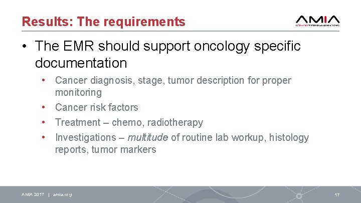 Results: The requirements • The EMR should support oncology specific documentation • Cancer diagnosis,