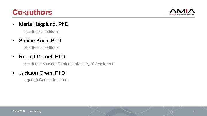Co-authors • Maria Hägglund, Ph. D Karolinska Institutet • Sabine Koch, Ph. D Karolinska