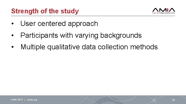 Strength of the study • User centered approach • Participants with varying backgrounds •