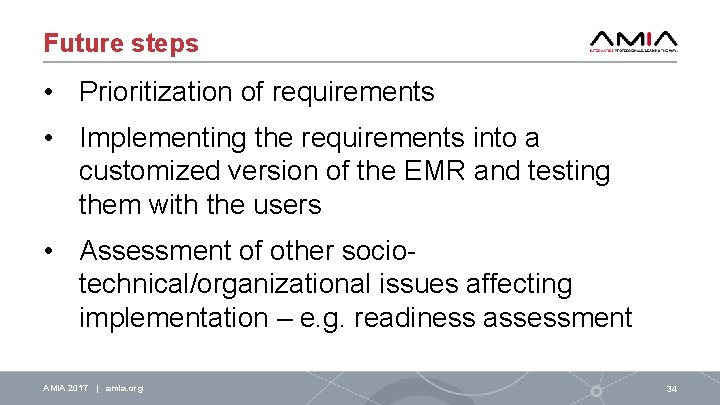 Future steps • Prioritization of requirements • Implementing the requirements into a customized version