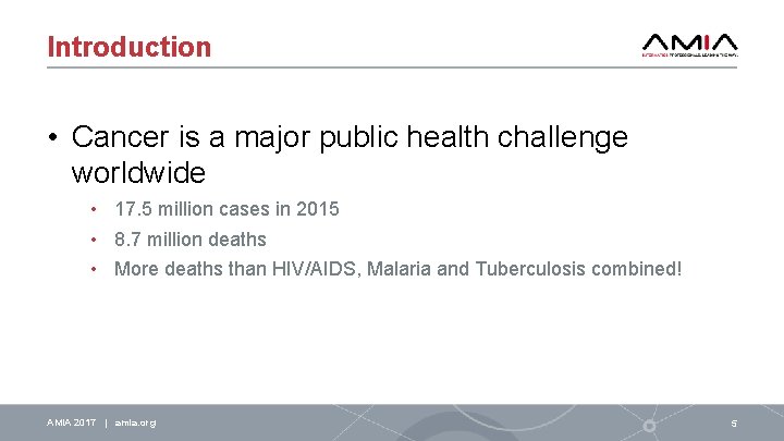 Introduction • Cancer is a major public health challenge worldwide • 17. 5 million