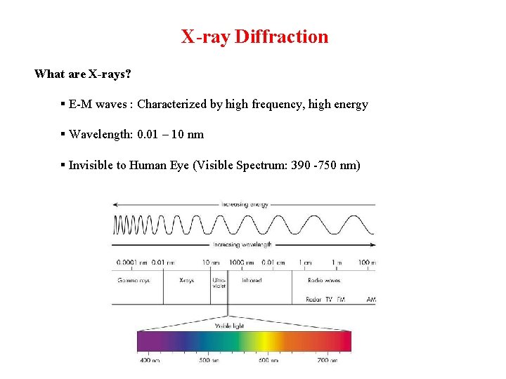 X-ray Diffraction What are X-rays? § E-M waves : Characterized by high frequency, high