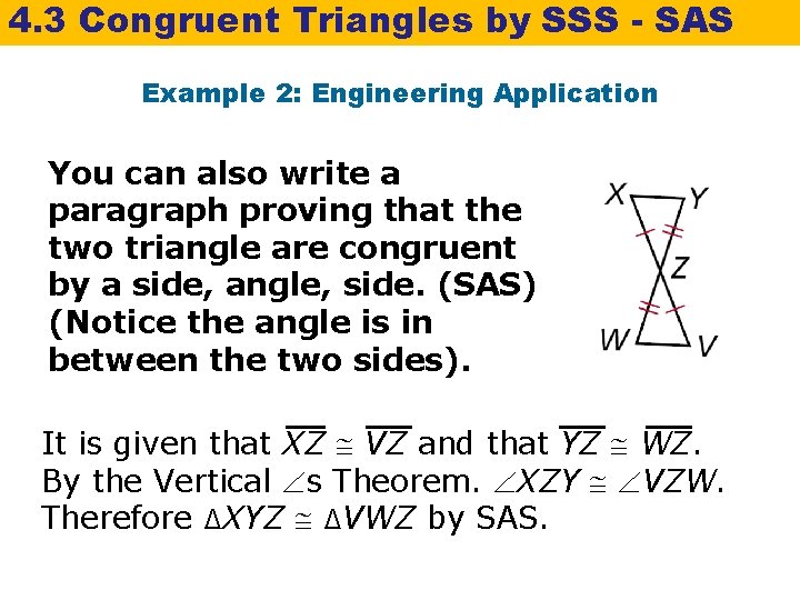 4. 3 Congruent Triangles by SSS - SAS Example 2: Engineering Application You can