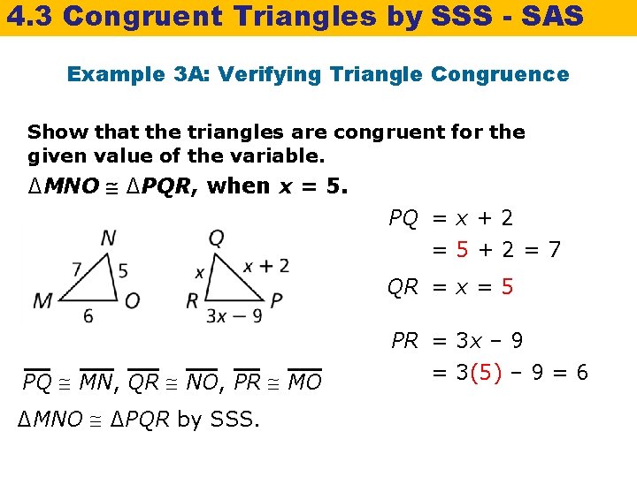 4. 3 Congruent Triangles by SSS - SAS Example 3 A: Verifying Triangle Congruence