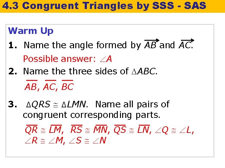 4. 3 Congruent Triangles by SSS - SAS Warm Up 1. Name the angle