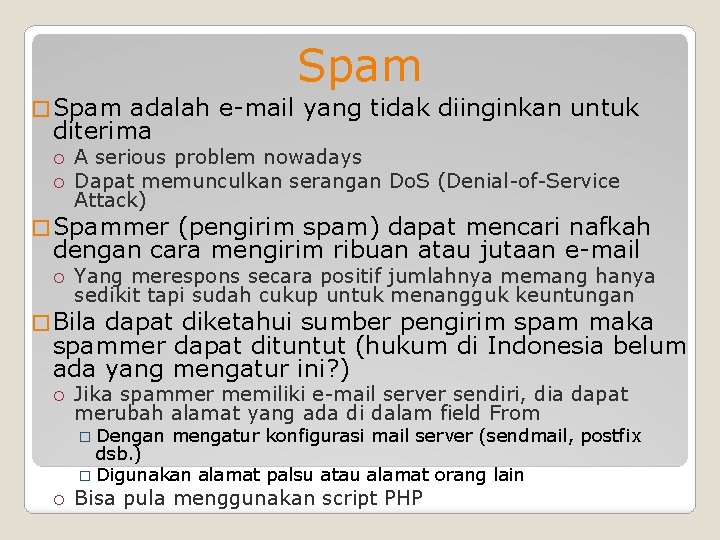 Spam � Spam adalah e-mail yang tidak diinginkan untuk diterima A serious problem nowadays