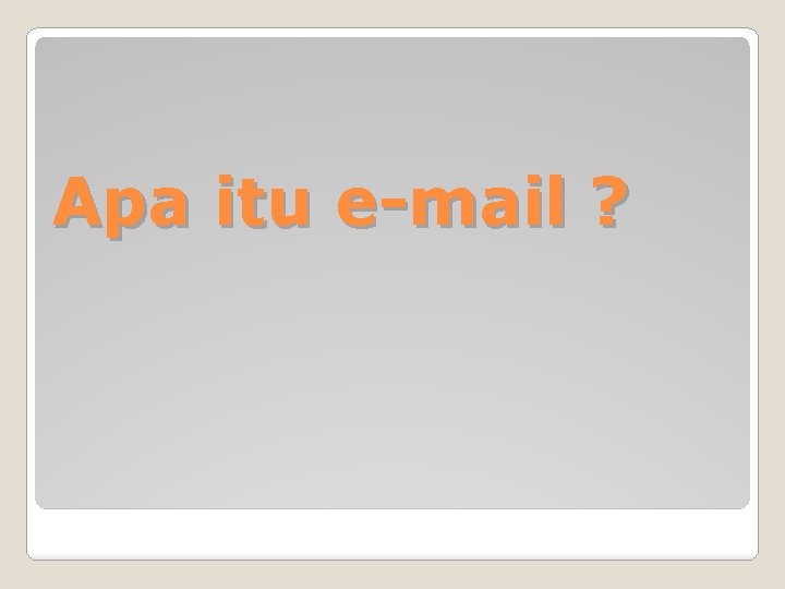 Apa itu e-mail ? 