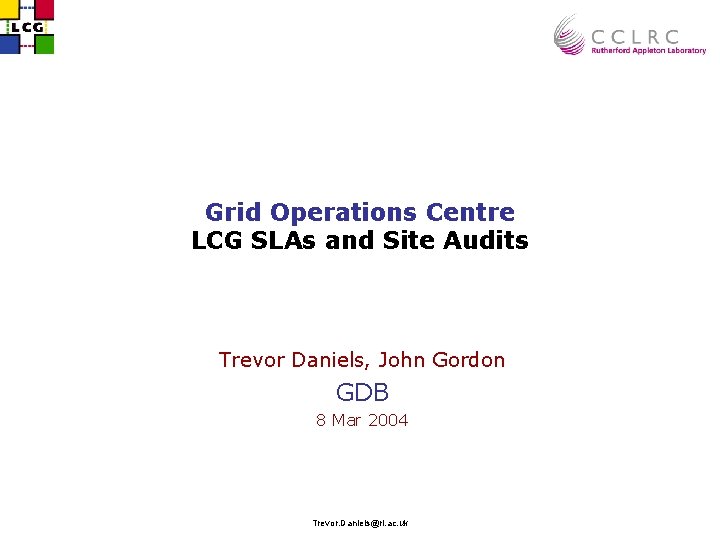 Grid Operations Centre LCG SLAs and Site Audits Trevor Daniels, John Gordon GDB 8